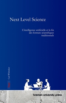 Paperback Next Level Science: L'intelligence artificielle et la fin des formats scientifiques traditionnels [French] Book