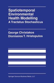 Paperback Spatiotemporal Environmental Health Modelling: A Tractatus Stochasticus Book