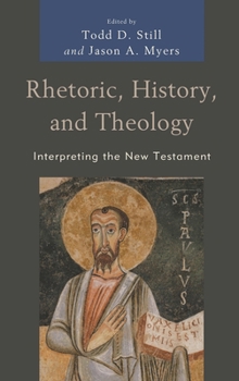 Rhetoric, History, and Theology: Interpreting the New Testament