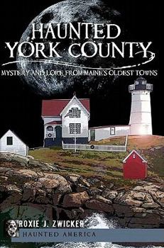 Paperback Haunted York County:: Mystery and Lore from Maine's Oldest Towns Book