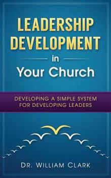 Paperback Leadership Development in Your Church: Developing a simple system for developing Book