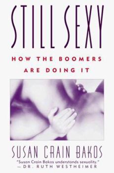 Hardcover Still Sexy: Who's Having the Best Sex at Midlife...and How They're Doing It Book
