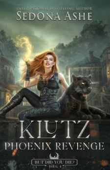 Klutz: Phoenix Revenge (But Did You Die?)