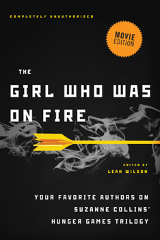 Paperback The Girl Who Was on Fire (Movie Edition): Your Favorite Authors on Suzanne Collins' Hunger Games Trilogy Book