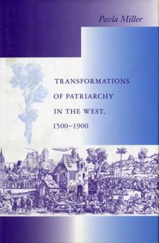 Transformations of Patriarchy in the West, 1500-1900: 1500-1900 - Book  of the Interdisciplinary Studies in History