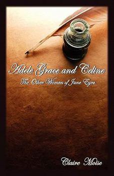 Adele Grace and Celine: The Other Women of Jane Eyre