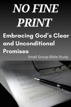 Paperback No Fine Print: Embracing God's Clear and Unconditional Promises: Small Group Bible Study Book
