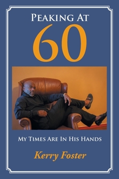 Paperback Peaking At 60: My Times Are In His Hands Book