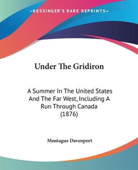 Under the Gridiron: A Summer in the United States and the Far West, Including a Run Through Canada