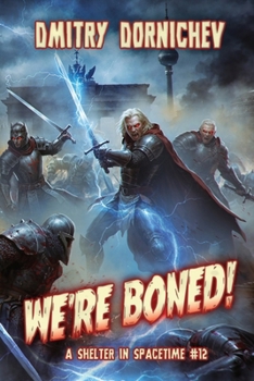 We’re Boned! (A Shelter in Spacetime Book 12): A LitRPG Apocalypse Series - Book #12 of the A Shelter in Spacetime