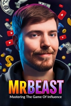 Paperback MrBeast: Mastering the Game of Influence Book