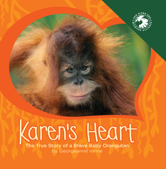 Hardcover Karen's Heart: The True Story of a Brave Baby Orangutan Book