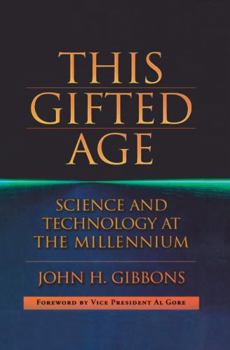Hardcover This Gifted Age: Science and Technology at the Millennium Book
