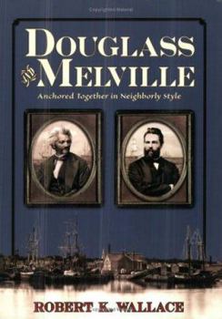 Paperback Douglass and Melville: Anchored Together in Neighborly Style Book