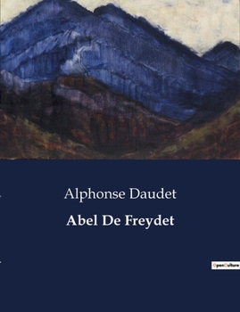 Paperback Abel De Freydet: Les illusions d'un académicien en quête de gloire [French] Book