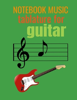 Paperback Notebook Music Tablature for Guitar: player for beginners Notebook (8.5x11 - 100 Pages) Book