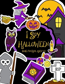 Paperback I Spy Halloween Book For Kids Ages 4-8: A Fun Spooky Cute Activity For Little Kids, Toddler and Preschool Book