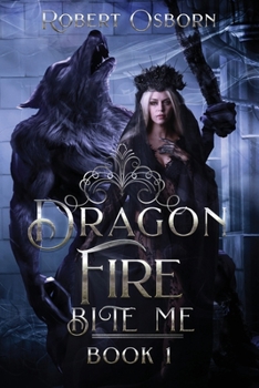 Dragon Fire - Book 1: Bite Me (The Dragon Fire Series)
