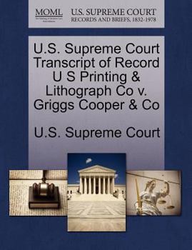 Paperback U.S. Supreme Court Transcript of Record U S Printing & Lithograph Co V. Griggs Cooper & Co Book