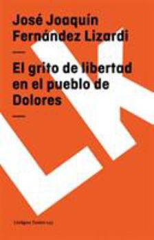 Paperback El Grito de Libertad En El Pueblo de Dolores [Spanish] Book