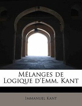 Paperback Melanges de Logique D'Emm. Kant Book