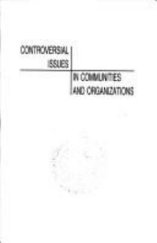 Controversial Issues in Communities and Organizations