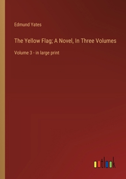 Paperback The Yellow Flag; A Novel, In Three Volumes: Volume 3 - in large print Book