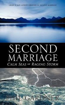 Paperback Second Marriage - Calm Seas or Raging Storm Book