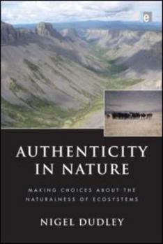 Paperback Authenticity in Nature: Making Choices about the Naturalness of Ecosystems Book