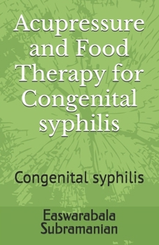 Paperback Acupressure and Food Therapy for Congenital syphilis: Congenital syphilis Book