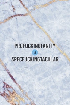 Paperback Profuckingfanity Is Specfuckingtacular: Notebook Journal Composition Blank Lined Diary Notepad 120 Pages Paperback Golden Marbel Cuss Book