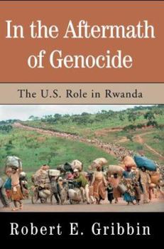 Paperback In the Aftermath of Genocide: The U.S. Role in Rwanda Book