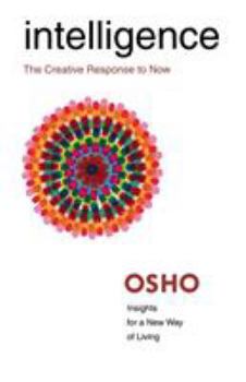Intelligence: The Creative Response to Now - Book  of the Osho Insights for a new way of living