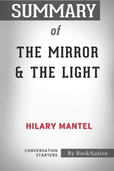 Paperback Summary of The Mirror & The Light: Conversation Starters Book