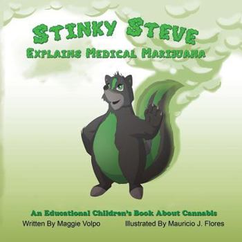 Paperback Stinky Steve Explains Medical Marijuana-Canadian Edition: An Educational Children's Book About Cannabis Book