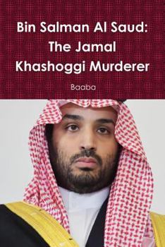 Paperback Bin Salman Al Saud: The Jamal Khashoggi Murderer Book