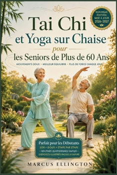 Tai Chi et yoga sur chaise pour les personnes âgées de plus de 60 ans (French Edition)