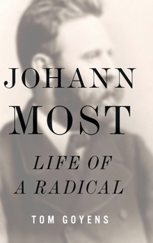 Johann Most: Life of a Radical