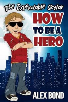 Paperback How to Be a Hero: The Expendable Skylar Book