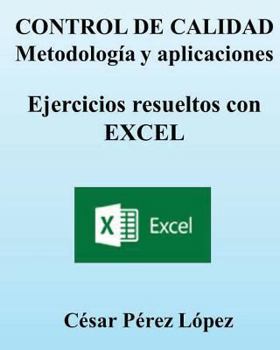 Paperback Control de Calidad. Metodologia Y Aplicaciones. Ejercicios Resueltos Con Excel [Spanish] Book