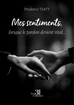 Paperback Mes sentiments, lorsque le pardon devient vital... [French] Book