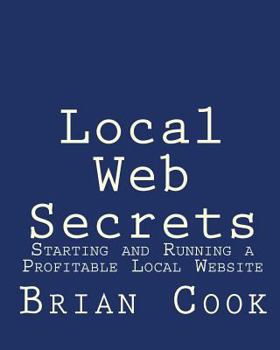 Paperback Local Web Secrets: Starting and Running a Profitable Local Website Book