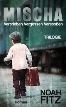 Paperback MISCHA (Trilogie): Vertrieben Vergessen Versto?en [German] Book