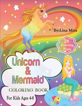 Unicorn and Mermaid Coloring books: Adorable and various unique design of coloring book perfectly for girls ages 4-8 .