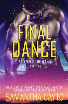 Final Dance: Part Two (Alien Blood Wars) - Book #9 of the Alien Blood Wars