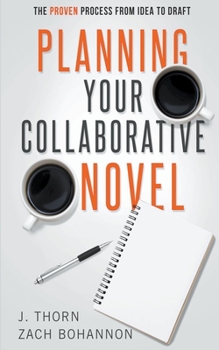 Paperback Planning Your Collaborative Novel: The Proven Process From Idea to Draft Book