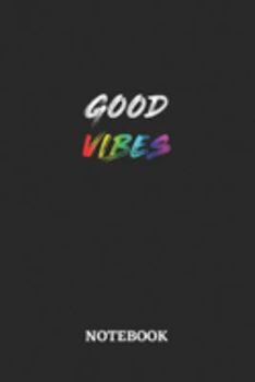 GOOD VIBES Notebook: 6x9 inches - 110 blank numbered pages • Greatest LGBTQ Rainbow Journal • Gift, Present Idea