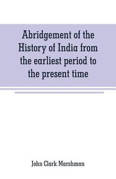 Paperback Abridgement of the History of India from the earliest period to the present time Book