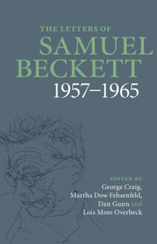 The Letters of Samuel Beckett: Volume 3, 1957-1965 - Book #3 of the Letters
