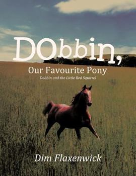 Paperback Dobbin, Our Favourite Pony: Dobbin and the Little Red Squirrel Book